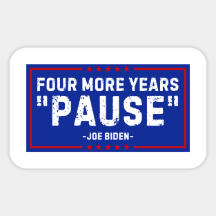 Four More Years Pause Joe Biden Sticker